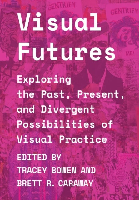 Visual Futures - Exploring the Past, Present, and Divergent Possibilities of Visual Practice