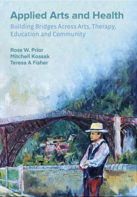 Applied Arts and Health - Building Bridges across Arts, Therapy, Health, Education, and Community