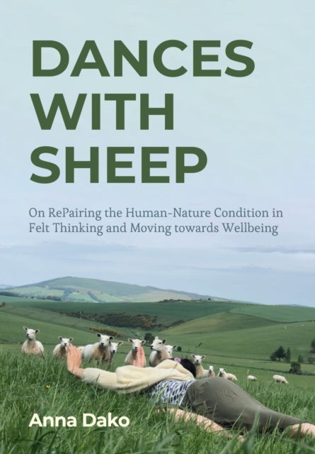 Dances with Sheep - On RePairing the Human–Nature Condition in Felt Thinking and Moving towards Wellbeing