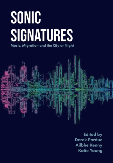 Sonic Signatures - Music, Migration and the City at Night