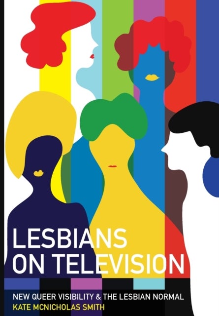Lesbians on Television - New Queer Visibility & The Lesbian Normal