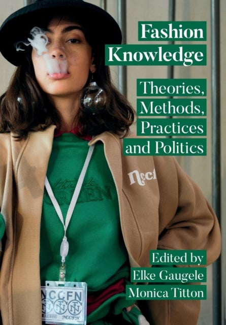 Fashion Knowledge - Theories, Methods, Practices and Politics