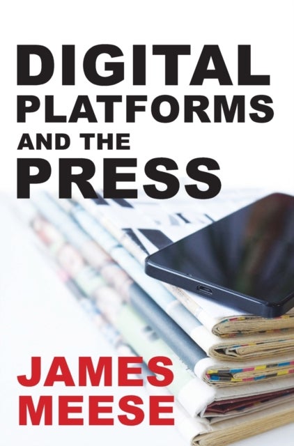 Digital Platforms and the Press