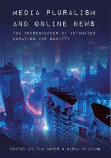 Media Pluralism and Online News - The Consequences of Automated Curation for Society