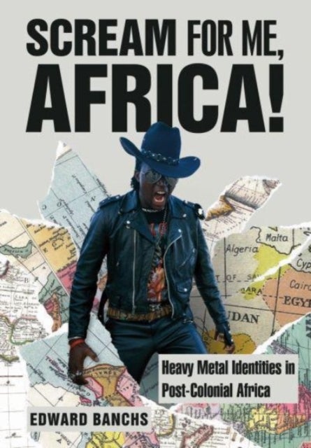 Scream for Me, Africa! - Heavy Metal Identities in Post-Colonial Africa