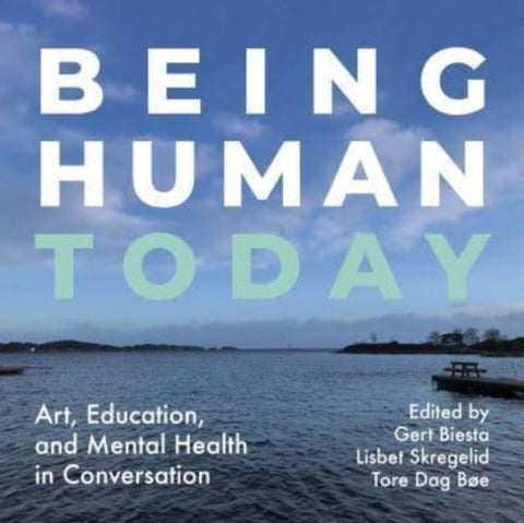 Being Human Today - Art, Education and Mental Health in Conversation