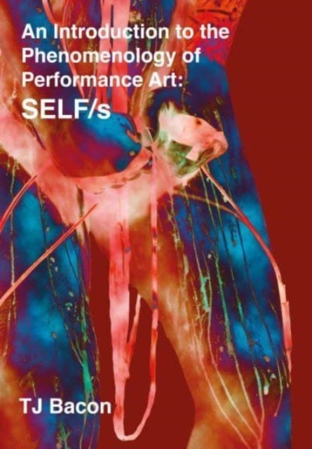 An Introduction to the Phenomenology of Performance Art - SELF/s