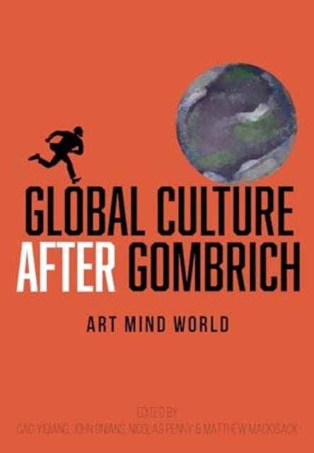 Global Culture after Gombrich - Art, Mind, World