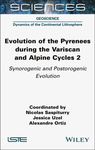 Evolution of the Pyrenees during the Variscan and Alpine Cycles, Volume 2 - Synorogenic and Postorogenic Evolution