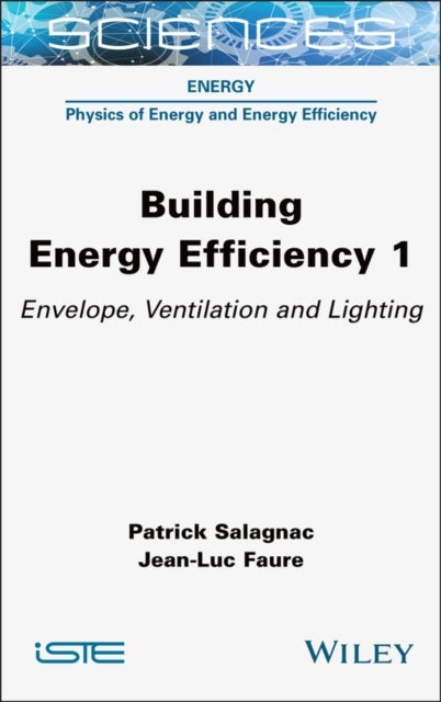Building Energy Efficiency, Volume 1 - Envelope, Ventilation and Lighting