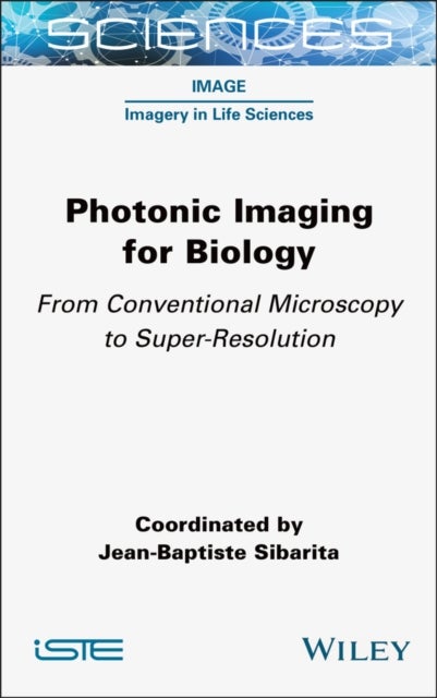 Photonic Imaging for Biology - From Conventional Microscopy to Super-Resolution