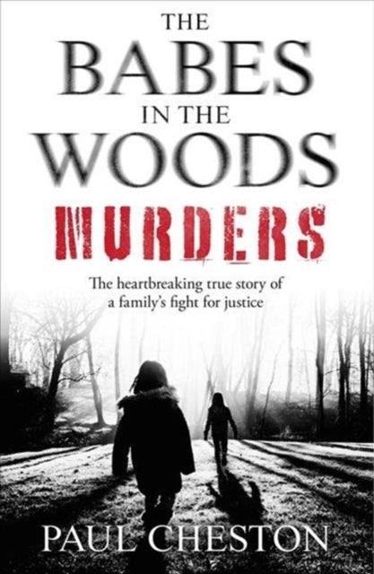 The Babes in the Woods Murders - The shocking true story of how child murderer Russell Bishop was finally brought to justice