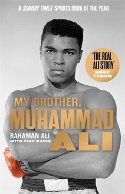 My Brother, Muhammad Ali - The Definitive Biography of the Greatest of All Time