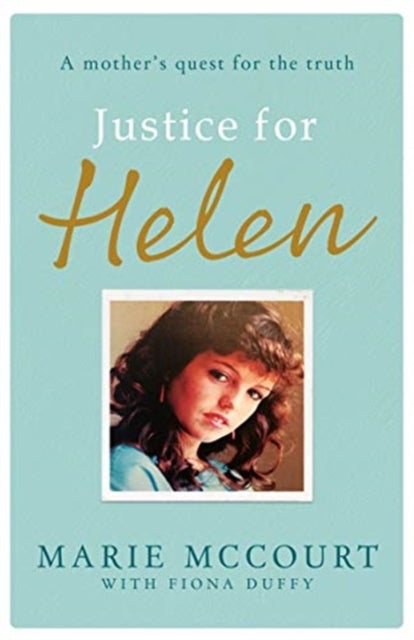Justice for Helen: As featured in The Mirror - A mother's quest to find her missing daughter