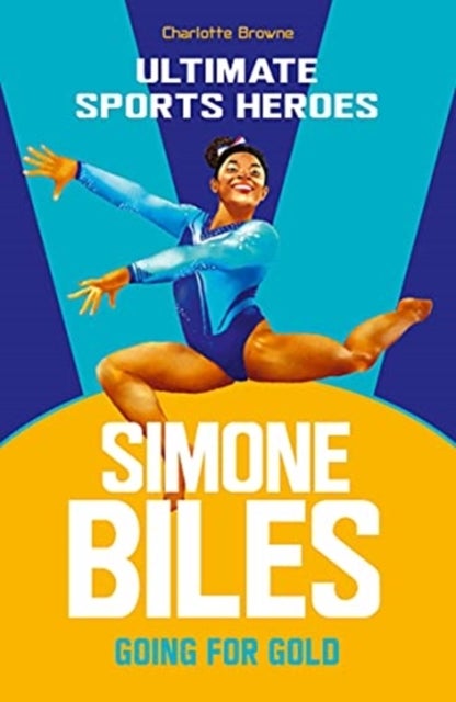 Simone Biles (Ultimate Sports Heroes) - Going for Gold