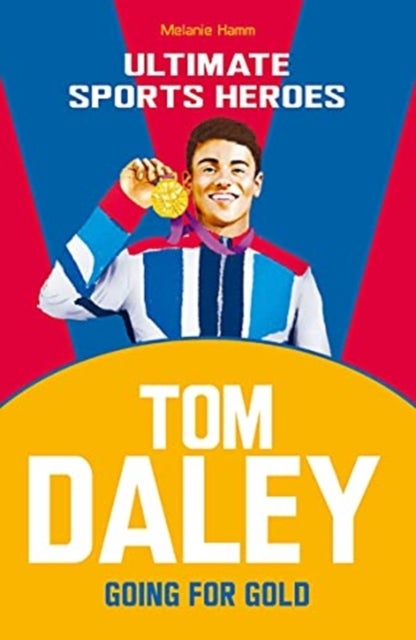 Tom Daley (Ultimate Sports Heroes) - Going for Gold