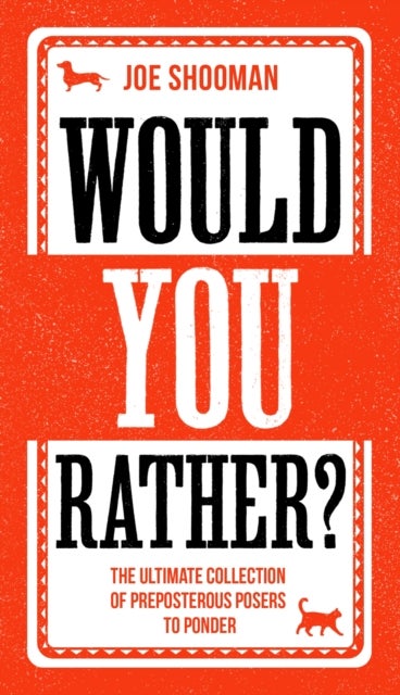Would You Rather? - The Perfect Family Game Book For Kids (6-12) and Grown-Up Kids Alike! Filled With Hilarious Choices, Mind-Blowing Situations and Ridiculous Challenges