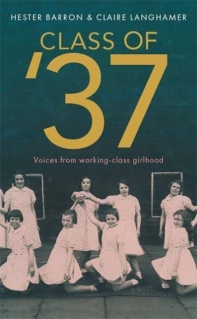 Class of '37 - 'A wonderful rear-view glimpse of [a] vanishing world' - Simon Garfield