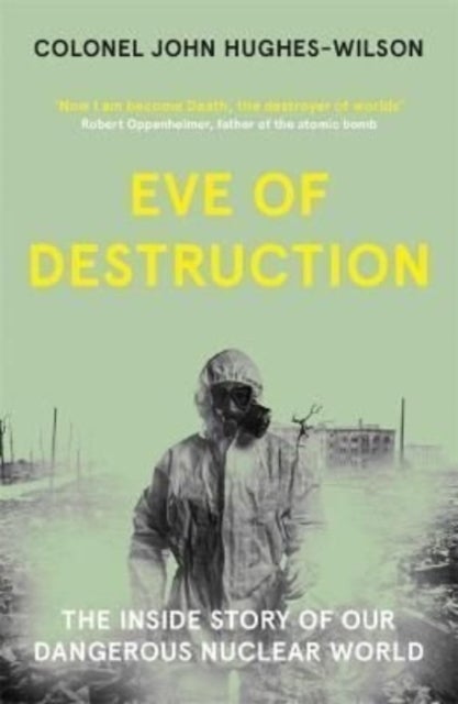 Eve of Destruction - The inside story of our dangerous nuclear world