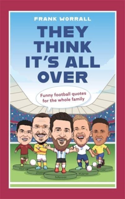 They Think It's All Over - Funny football quotes for all the family