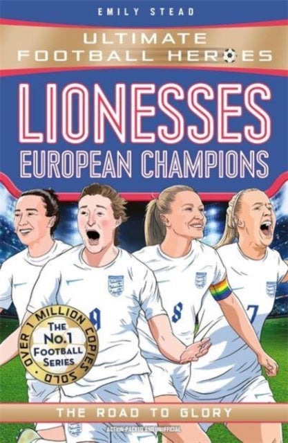 Lionesses: European Champions (Ultimate Football Heroes - The No.1 football series) - The Road to Glory