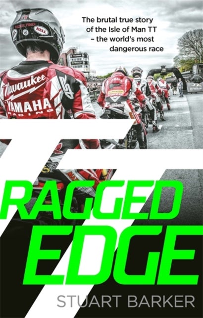 Ragged Edge - The brutal true story of the Isle of Man TT - the world's most dangerous race