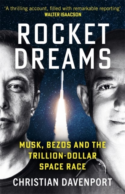 Rocket Dreams - Musk, Bezos and the Trillion-Dollar Space Race