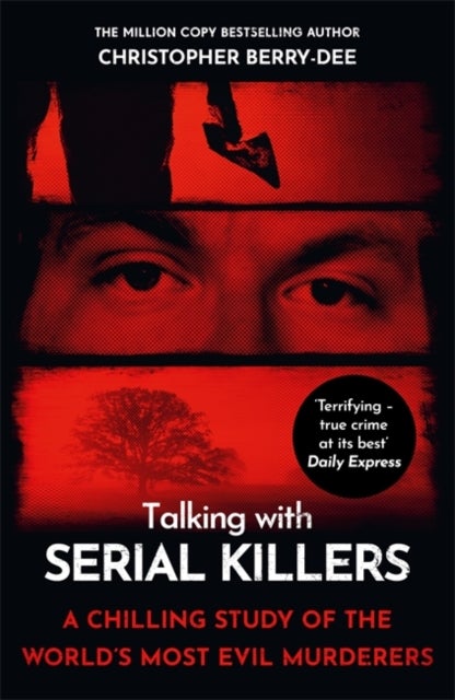 Talking with Serial Killers - A chilling study of the world's most evil people