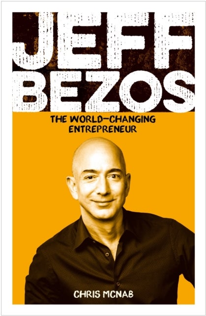 Jeff Bezos - The World-Changing Entrepreneur