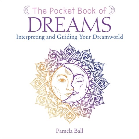 The Pocket Book of Dreams - Interpreting and Guiding Your Dreamworld