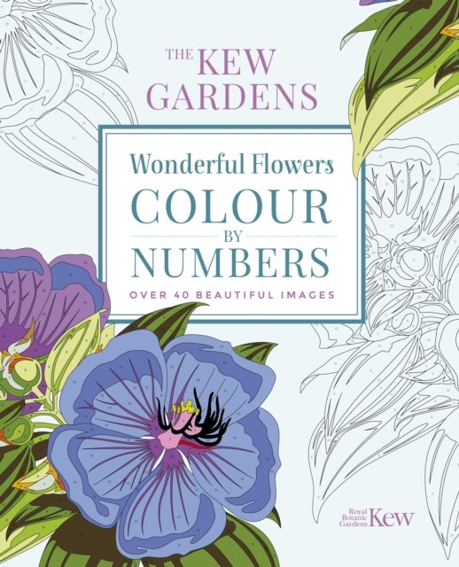 The Kew Gardens Wonderful Flowers Colour-by-Numbers - Over 40 Beautiful Images