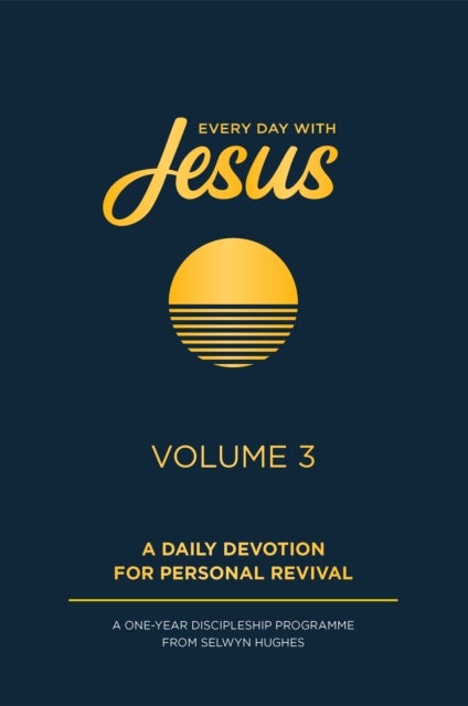 Every Day with Jesus Volume 3 - A One Year Discipleship Programme From Selwyn Hughes