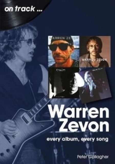 Warren Zevon On Track - Every Album, Every Song