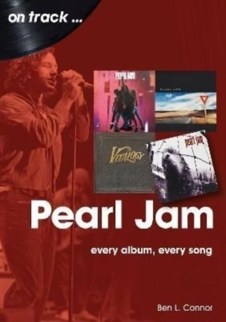 Pearl Jam On Track - Every Album, Every Song