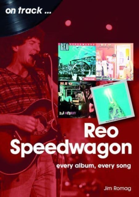 REO Speedwagon On Track - Every Album, Every Song