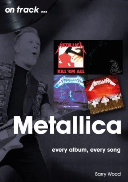 Metallica On Track - Every Album, Every Song