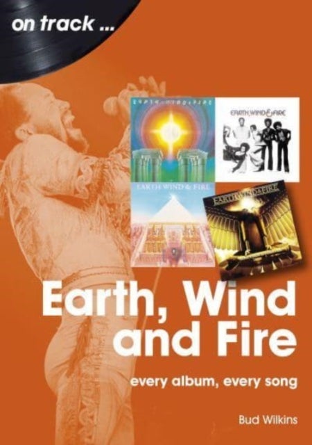 Earth, Wind and Fire On Track - Every Album, Every Song