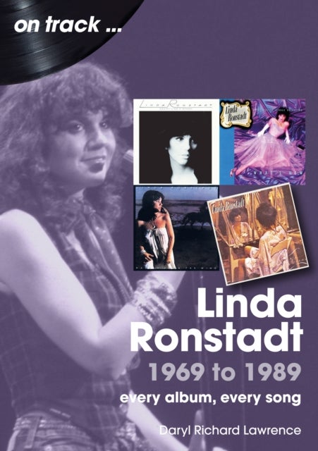 Linda Ronstadt 1969 to 1989 On Track - Every Album, Every Song