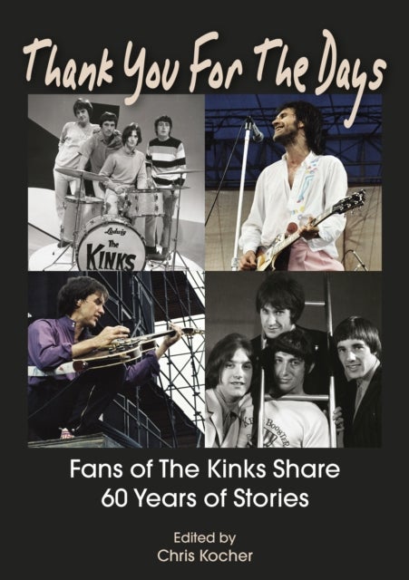 Thank You For The Days - Fans Of The Kinks Share 60 Years Of Stories