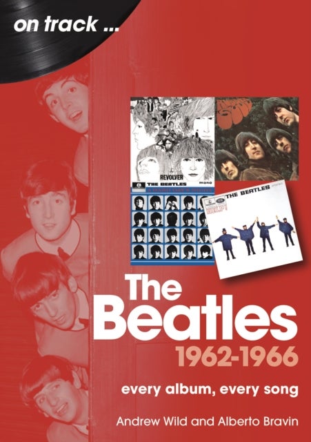 The Beatles 1962 to 1966 On Track - Every Album, Every Song