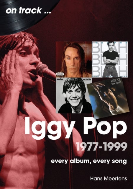 Iggy Pop 1977 to 1999 On Track - Every Album, Every Song