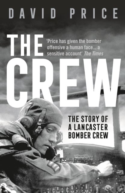 The Crew - The Story of a Lancaster Bomber Crew