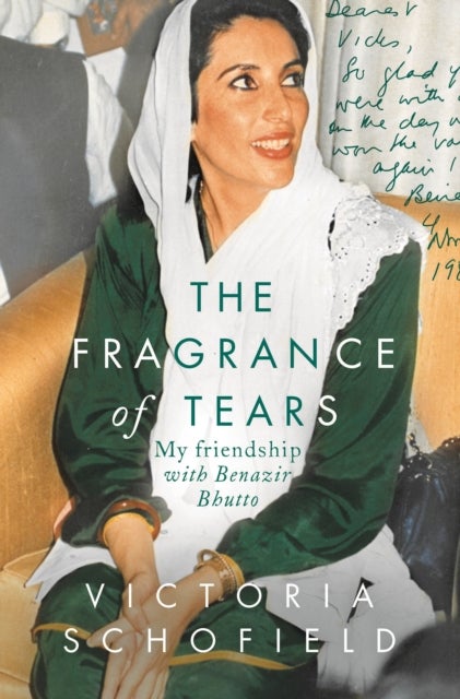 The Fragrance of Tears - My Friendship with Benazir Bhutto