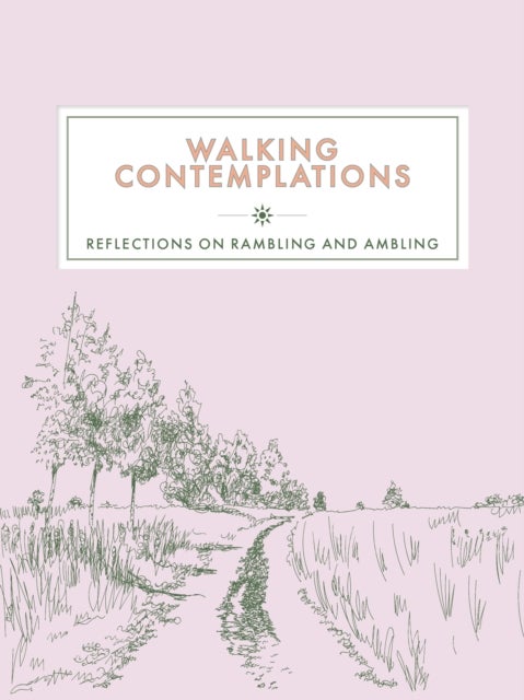 Walking Contemplations - Reflections on Rambling and Ambling