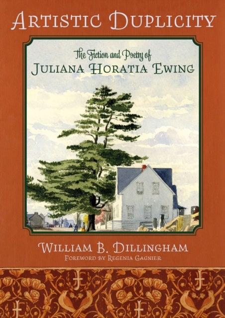 Artistic Duplicity - The Fiction and Poetry of Juliana Horatia Ewing