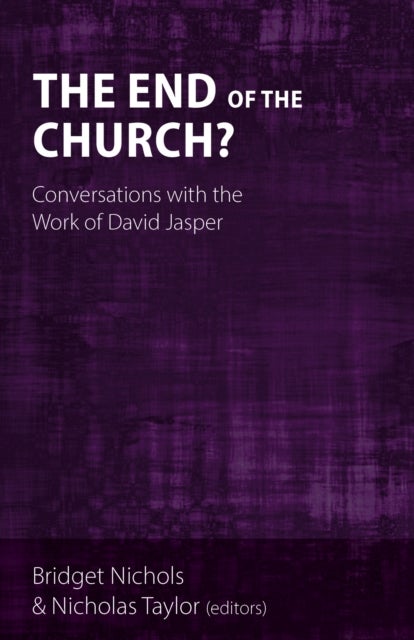 The End of the Church? - Conversations with the Work of David Jasper