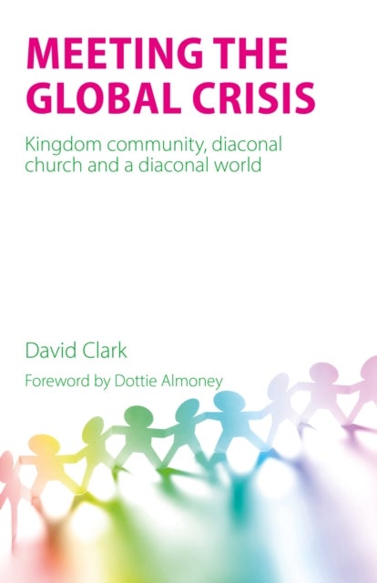 Meeting the Global Crisis - Kingdom community, diaconal church and a diaconal world