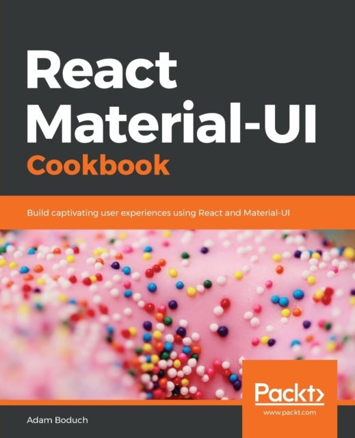 React Material-UI Cookbook - Build captivating user experiences using React and Material-UI