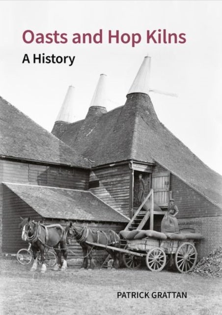 Oasts and Hop Kilns - A History