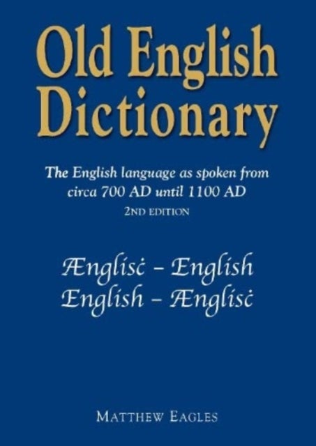 Old English Dictionary - The English language as spoken from circa 700 AD until 1100 AD